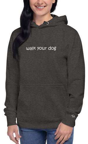 walk your dog - hoodie