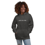 walk your dog - hoodie